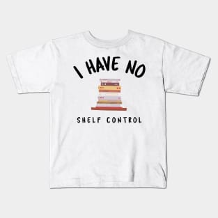 I have no shelf control Kids T-Shirt